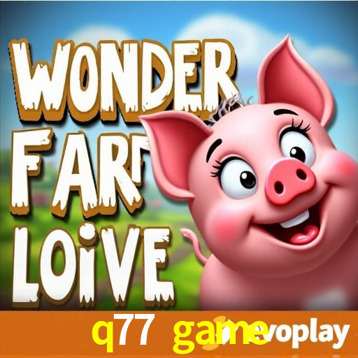 Explore as vantagens do q77 game: serviço profissional e confiabilidade